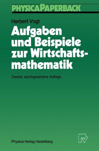 Aufgaben und Beispiele zur Wirtschaftsmathematik (Physica-Lehrbuch)