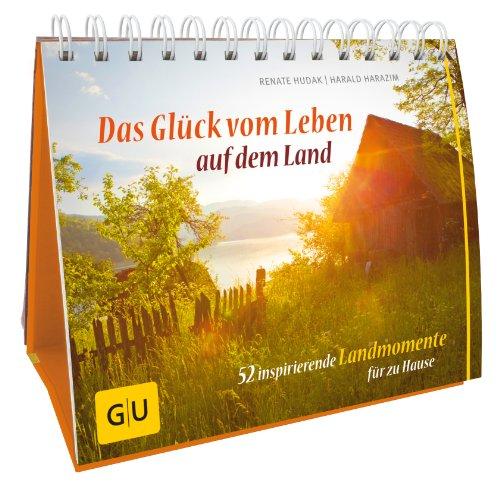 Das Glück vom Leben auf dem Land: 52 inspirierende Landmomente für zu Hause (GU Garten Extra)