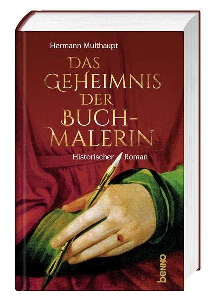 Das Geheimnis der Buchmalerin: Historischer Roman