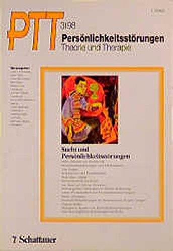 Persönlichkeitsstörungen PTT: Persönlichkeitsstörungen, Theorie und Therapie (PTT), H.3, Sucht und Persönlichkeitsstörungen