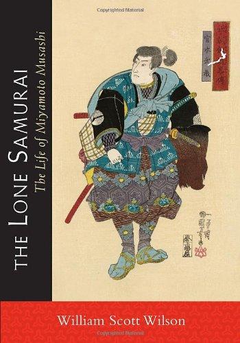 The Lone Samurai: The Life of Miyamoto Musashi