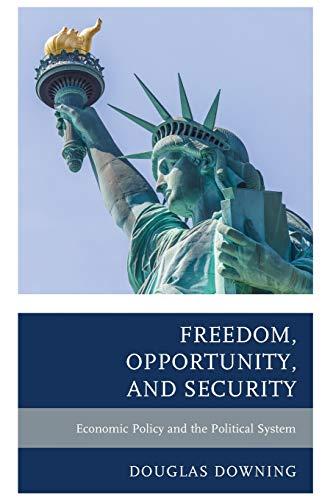 Freedom, Opportunity, and Security: Economic Policy and the Political System