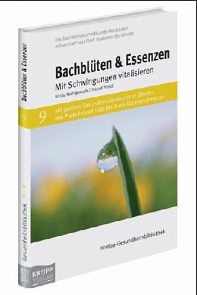 Bachblüten und Essenzen. Mit Schwingungen vitalisieren