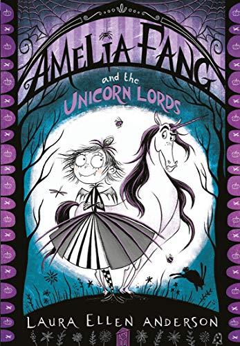 Amelia Fang and the Unicorn Lords (The Amelia Fang Series, Band 2)