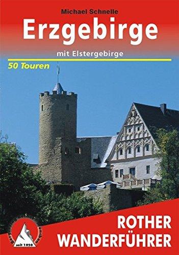 Erzgebirge: Mit Elstergebirge. 50 ausgewählte Tageswanderungen zwischen Bad Brambach und Geising sowie zwischen Auerbach und der Tschechischen Republik (Rother Wanderführer)