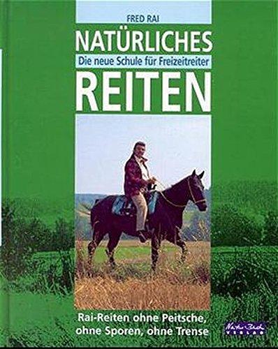 Natürliches Reiten: Die neue Schule für Freizeitreiter