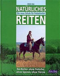 Natürliches Reiten: Die neue Schule für Freizeitreiter