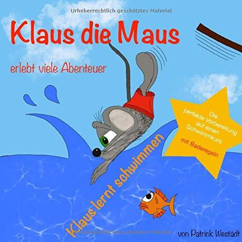 Klaus lernt schwimmen (Klaus die Maus erlebt viele Abenteuer)