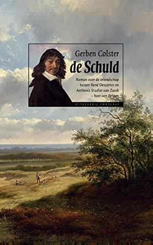 De schuld: de bijzondere vriendschap tussen René Descartes en Anthonis Studler van Zurck - heer van Bergen