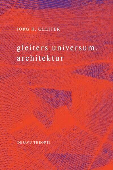 gleiters universum. architektur (DEJAVU THEORIE)