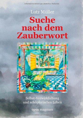 Suche nach dem Zauberwort: Selbst-Verwirklichung und schöpferisches Leben