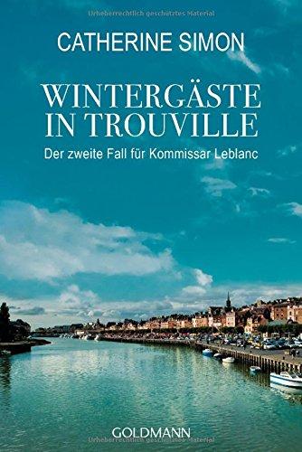 Wintergäste in Trouville: Der zweite Fall für Kommissar Leblanc