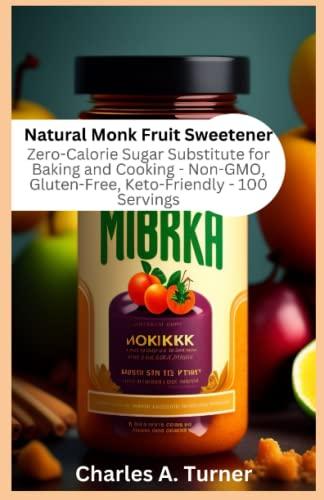 Natural Monk Fruit Sweetener: Zero-Calorie Sugar Substitute for Baking and Cooking - Non-GMO, Gluten-Free, Keto-Friendly