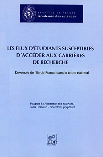 Les flux d'étudiants susceptibles d'accéder aux carrières de recherche : l'exemple de l'Ile-de-France dans le cadre national : rapport à l'Académie des sciences