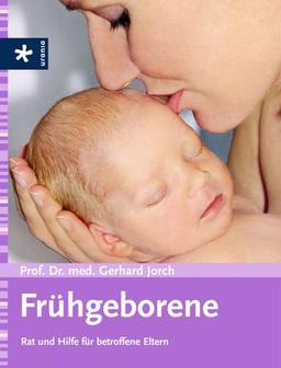 Frühgeborene. Rat und Hilfe für betroffene Eltern