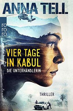 Vier Tage in Kabul (Die Unterhändlerin, Band 1)