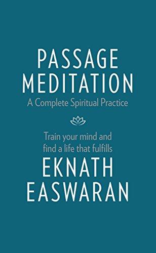 Passage Meditation - A Complete Spiritual Practice: Train Your Mind and Find a Life that Fulfills (Essential Easwaran Library)