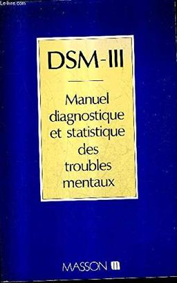 DSM III : Manuel diagnostique et statistique des troubles mentaux