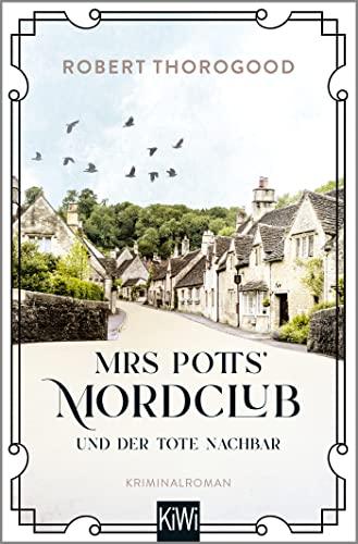 Mrs Potts' Mordclub und der tote Nachbar: Kriminalroman (Mord ist Potts' Hobby, Band 1)