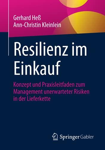 Resilienz im Einkauf: Konzept und Praxisleitfaden zum Management unerwarteter Risiken in der Lieferkette