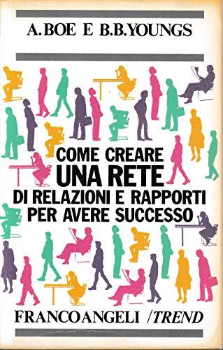 Come creare una rete di relazioni e rapporti per avere successo (Trend)