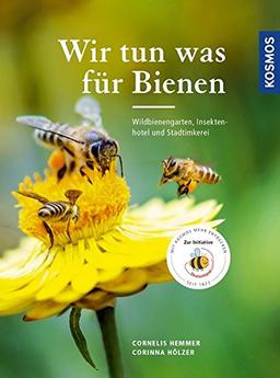 Wir tun was für Bienen: Wildbienengarten, Nisthilfen und Stadtimkerei