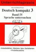 Deutsch kompakt 3, neue Rechtschreibung, Bd.4, Sprache untersuchen: Unterrichtspraxis. Arbeitsblätter, Stations- bzw. Karteikarten, Probebausteine