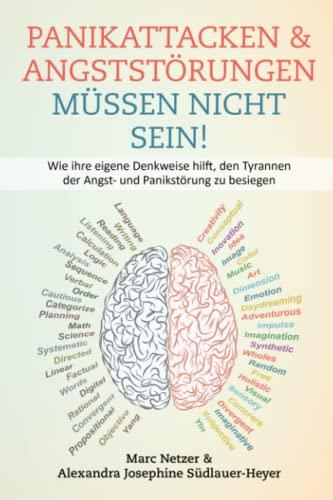 Panikattacken & Angststörungen müssen nicht sein!: Wie ihre Denkweise hilft, den Tyrannen der Angst- und Panikstörung zu besiegen