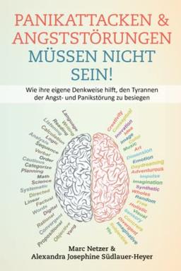 Panikattacken & Angststörungen müssen nicht sein!: Wie ihre Denkweise hilft, den Tyrannen der Angst- und Panikstörung zu besiegen