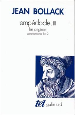 Empédocle. Vol. 3. Les origines : commentaires I et II