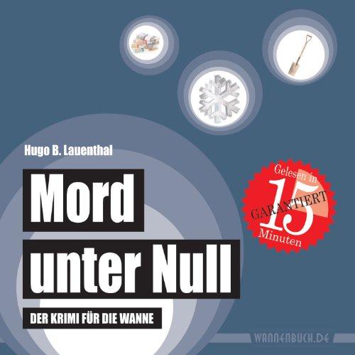 Mord unter Null: Der Krimi für die Wanne