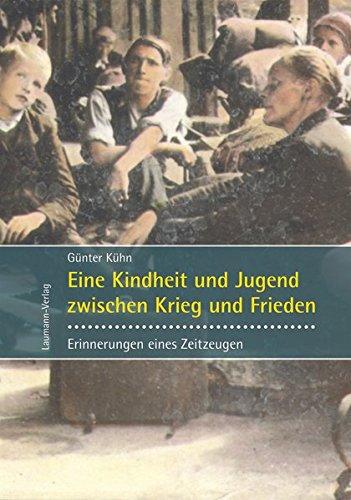 Eine Kindheit und Jugend zwischen Krieg und Frieden: Erinnerungen eines Zeitzeugen