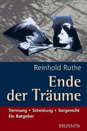 Ende der Träume. Trennung - Scheidung - Sorgerecht / Ein Ratgeber