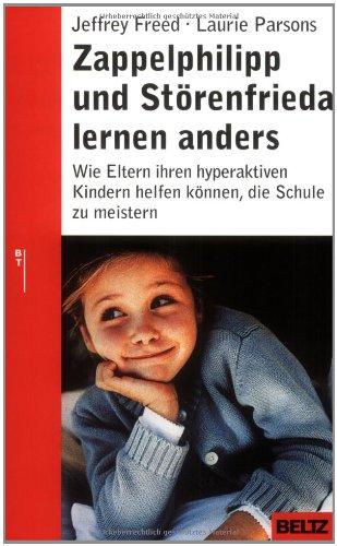 Zappelphilipp und Störenfrieda lernen anders: Wie Eltern ihren hyperaktiven Kindern helfen können, die Schule zu meistern (Beltz Taschenbuch / Ratgeber)