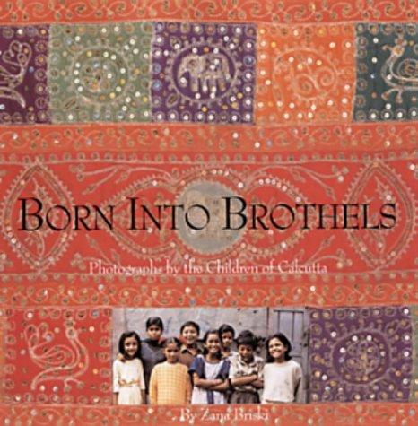 Born Into Brothels: Photographs by the Children of Calcutta