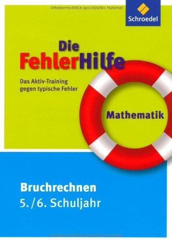 Die FehlerHilfe: Mathematik Bruchrechnen 5 / 6: Das Aktiv-Training gegen typische Fehler