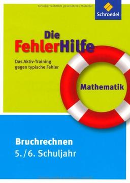 Die FehlerHilfe: Mathematik Bruchrechnen 5 / 6: Das Aktiv-Training gegen typische Fehler