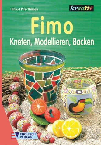 Fimo. Kneten, Modellieren, Backen