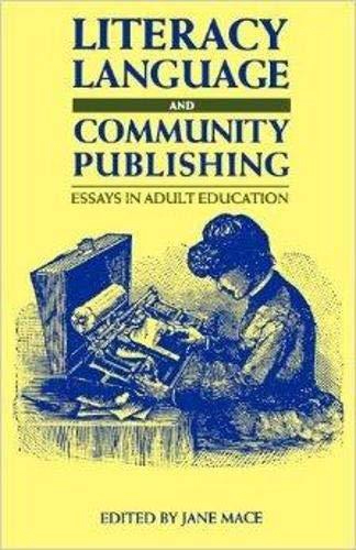 Literacy, Language and Community Publishing: Essays in Adult Education (Multilingual Matters)