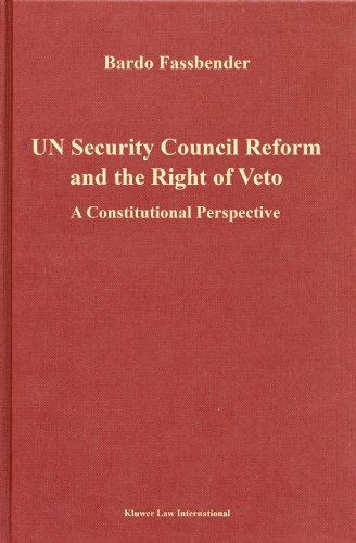 U. N. Security Council Reform and the Right of Veto:A Constitutional Perspective (Legal Aspects of International Organization, 32)