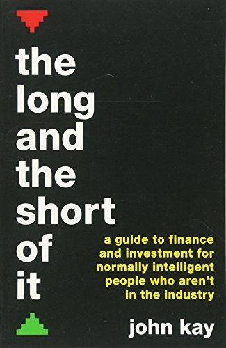 The Long and the Short of It (International edition): A guide to finance and investment for normally intelligent people who aren't in the industry