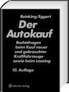 Der Autokauf: Rechtsfragen beim Kauf neuer und gebrauchter Kraftfahrzeuge sowie beim Leasing