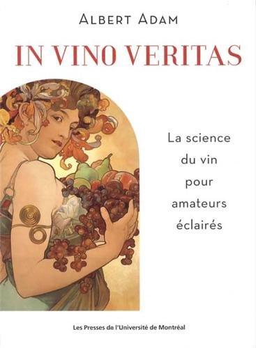 IN VINO VERITAS. LA SCIENCE DU VIN POUR AMATEURS ECLAIRES