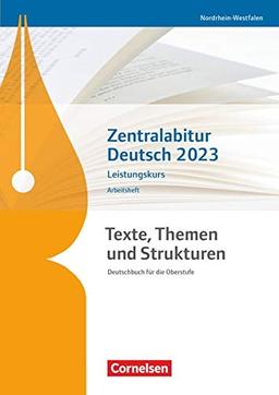 Texte, Themen und Strukturen - Deutschbuch für die Oberstufe - Nordrhein-Westfalen: Zentralabitur Deutsch 2023 - Arbeitsheft - Leistungskurs