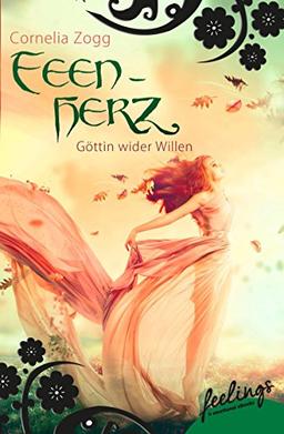 Feenherz: Göttin wider Willen: Romantic Fantasy Roman