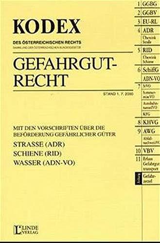 Kodex Gefahrgutrecht: Mit den Vorschriften über die Beförderung gefährlicher Güter - Strasse (ADR), Schiene (RID), Wasser (ADN-VO) (Kodex des Österreichischen Rechts)