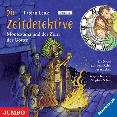 Die Zeitdetektive 12. Montezuma und der Zorn der Götter: Ein Krimi aus dem Reich der Azteken