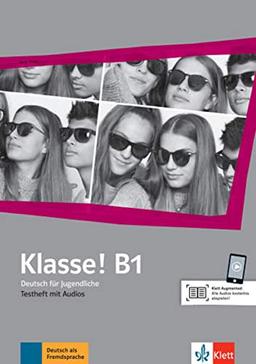 Klasse! B1: Deutsch für Jugendliche. Testheft mit Audios (Klasse!: Deutsch für Jugendliche)