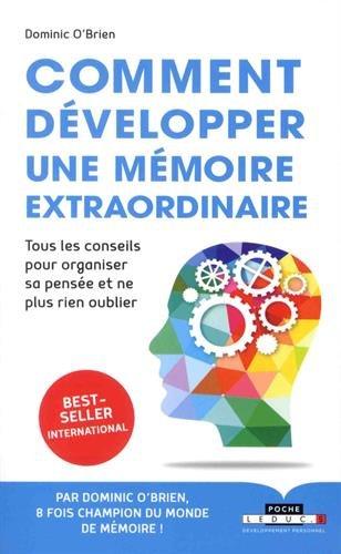 Comment développer une mémoire extraordinaire : tous les conseils pour organiser sa pensée et ne plus rien oublier