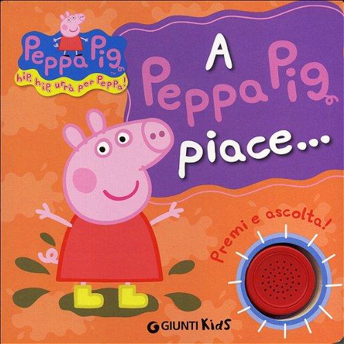 A Peppa Pig piace...Hip hip urrà per Peppa! Premi e ascolta!